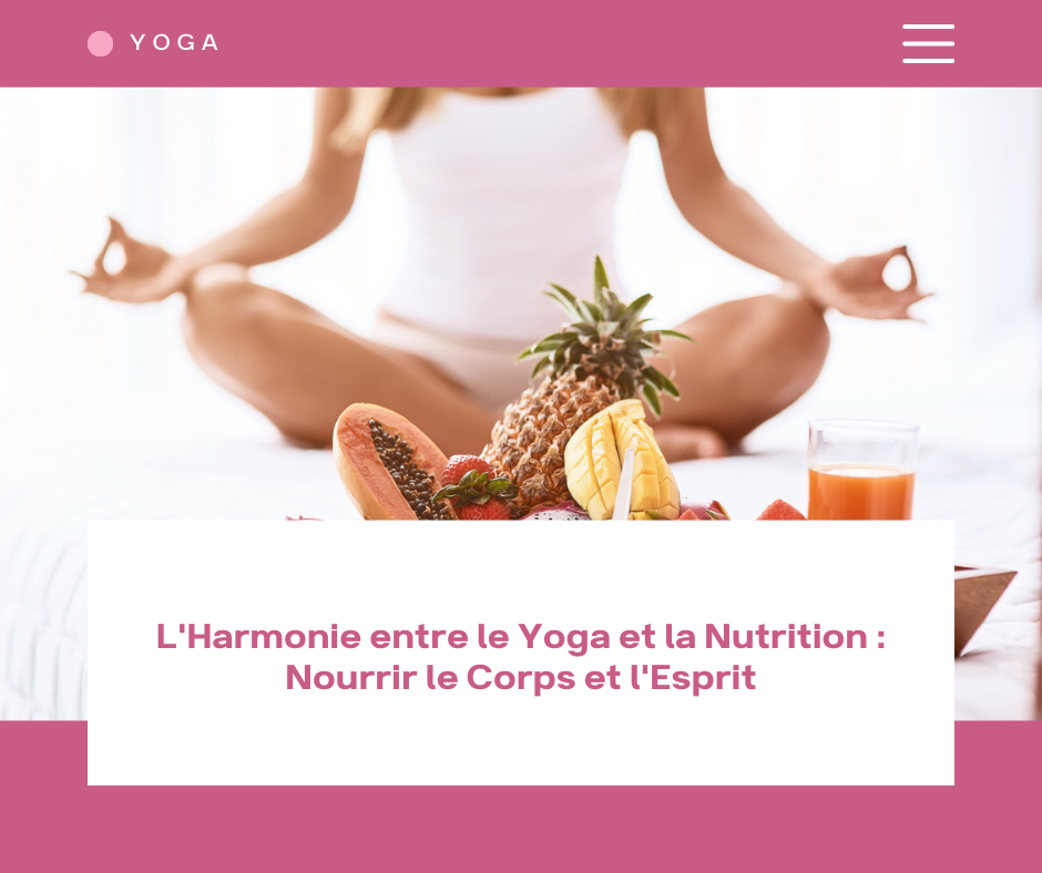 L'Harmonie entre le Yoga et la Nutrition : Nourrir le Corps et l'Esprit