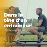 Dans la tête d'en entraineur - Pierre Dufraisse X Greg Velu