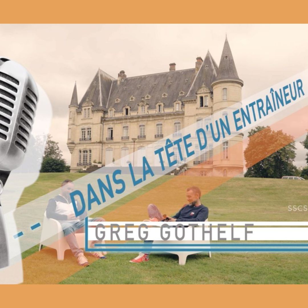 Dans la tête d'un entraineur - Greg Velu x Greg Gothelf