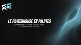 Le powerhouse en Pilates : comprendre le centre de puissance qui muscle tout le reste