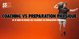 Coaching vs Préparation Physique : et si vous ne faisiez pas vraiment de préparation physique ?
